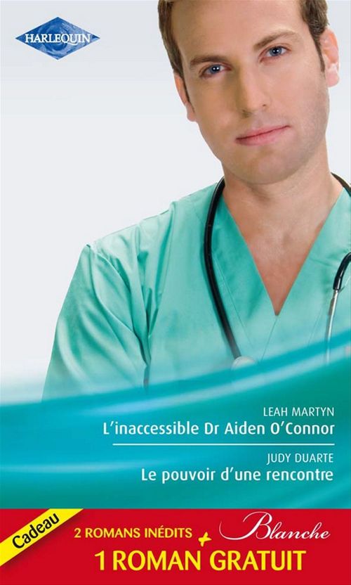 Couverture ebook de L'inaccessible Dr Aiden O'Connor - Le pouvoir d'une rencontre - Le mensonge d'un médecin, de Judy Duarte, Leah Martyn, Joanna Neil