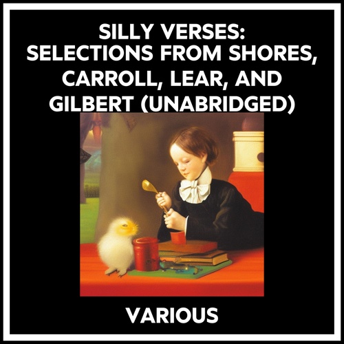 Couverture audiobook de Silly Verses: Selections From Shores, Carroll, Lear, And Gilbert (Unabridged), de