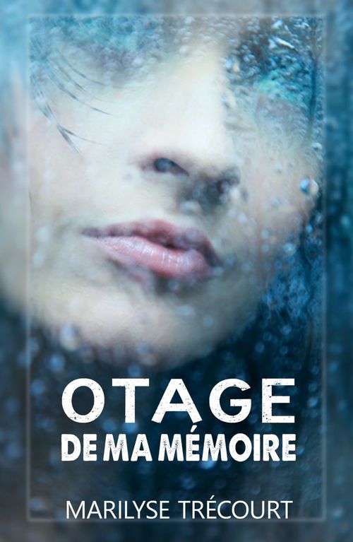 Couverture ebook de Otage de ma mémoire, de Marilyse Trecourt