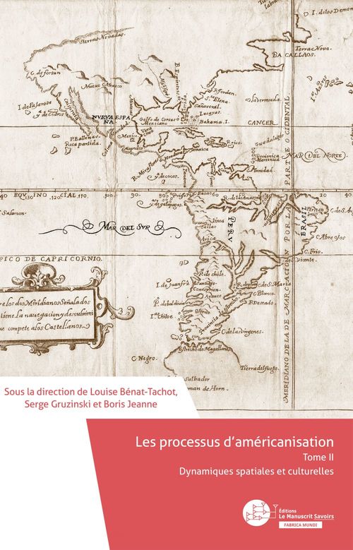 Couverture ebook de Les Processus d'américanisation, de Louise Bénat-Tachot, Serge Gruzinski, Boris Jeanne