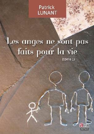 ebook cover of Les anges ne sont pas faits pour la vie - Tome 1, by Patrick Lunant