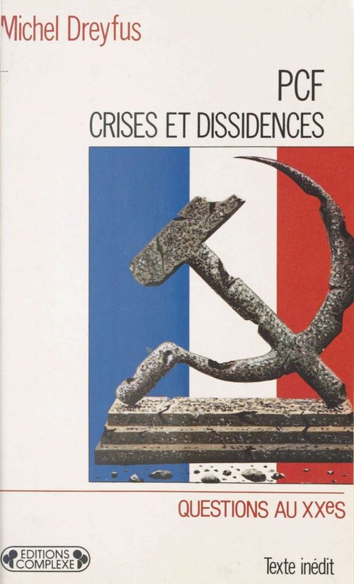 ebook cover of PCF, crises et dissidences : De 1920 à nos jours, by Michel Dreyfus