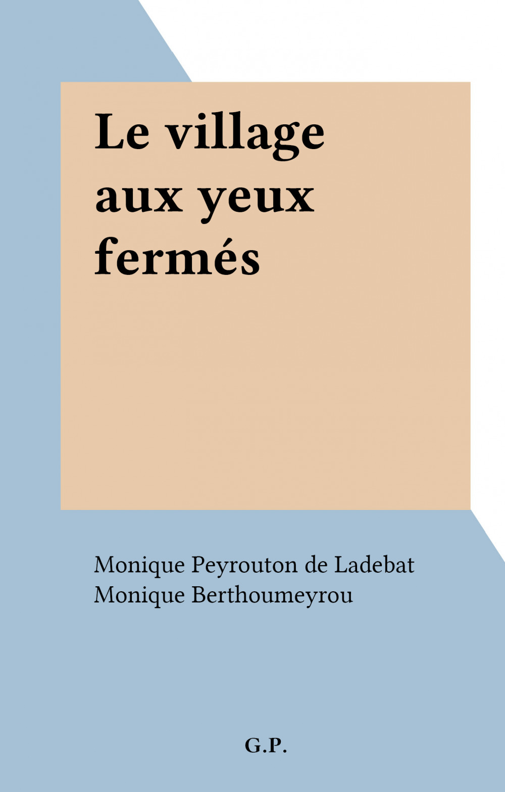 Couverture ebook de Le village aux yeux fermés, de Monique Peyrouton De Ladebat