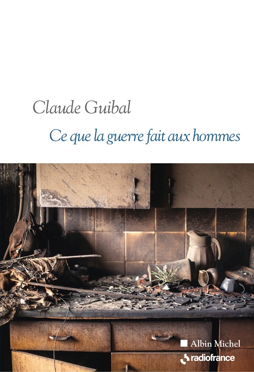 Couverture ebook de Ce que la guerre fait aux hommes, de Claude Guibal