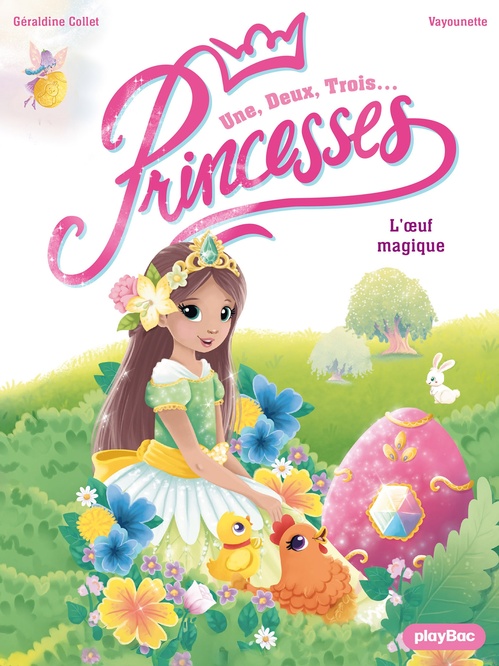 Couverture ebook de Une, deux, trois Princesses - L'oeuf magique - Tome 19, de Vayounette, Géraldine Collet, Line Paquet