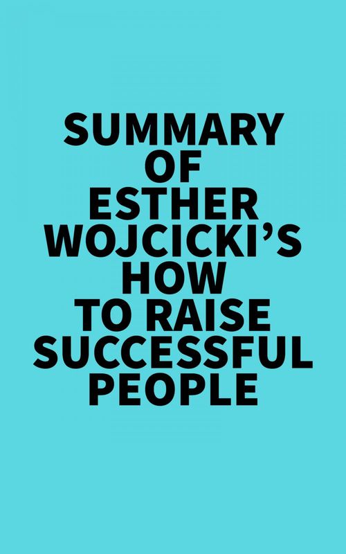 ebook cover of Summary of Esther Wojcicki's How To Raise Successful People, by Everest Media