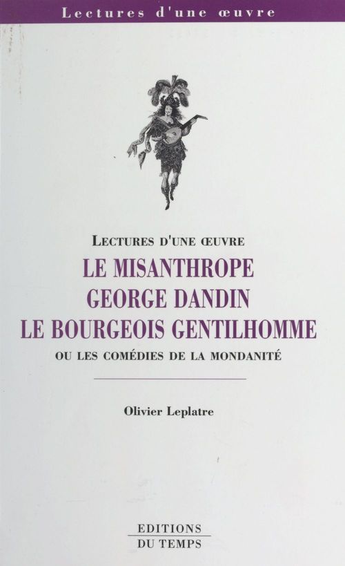 Couverture ebook de «Le Misanthrope», «George Dandin», «Le Bourgeois gentilhomme» ou Les comédies de la mondanité, de Olivier Leplâtre, Molière