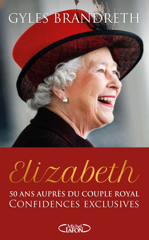Couverture ebook de Elizabeth - 50 ans auprès du couple royal, confidences exclusives, de Gyles Brandreth