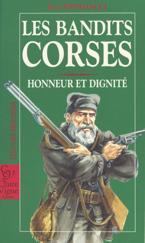 Couverture ebook de Les Bandits corses : honneur et dignité, de Papadacci