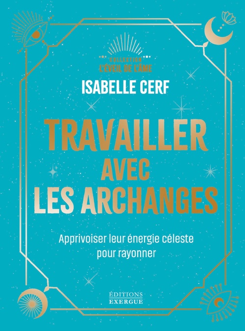 ebook cover of Travailler avec les archanges - Apprivoiser leur énergie céleste pour rayonner, by Isabelle Cerf