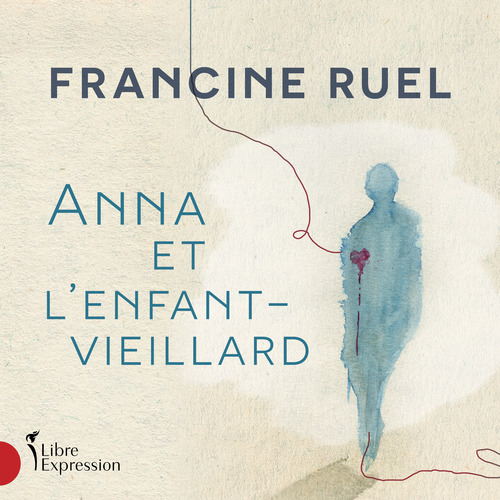 Couverture audiobook de Anna et l'enfant-vieillard, de Francine Ruel