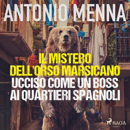 Couverture audiobook de Il mistero dell'orso marsicano ucciso come un boss ai quartieri spagnoli, de Antonio Menna