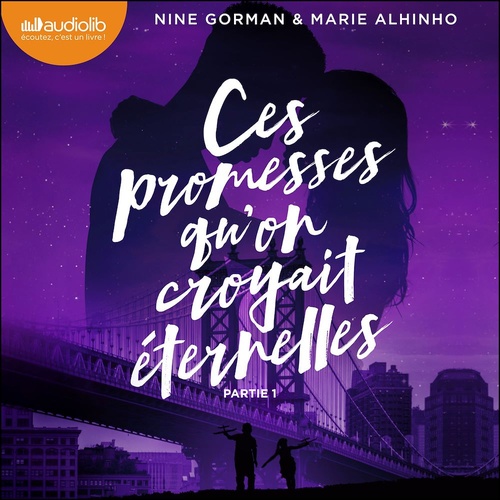audiobook cover of Ces promesses qu'on croyait éternelles - Première partie, by Nine Gorman, Marie ALHINHO