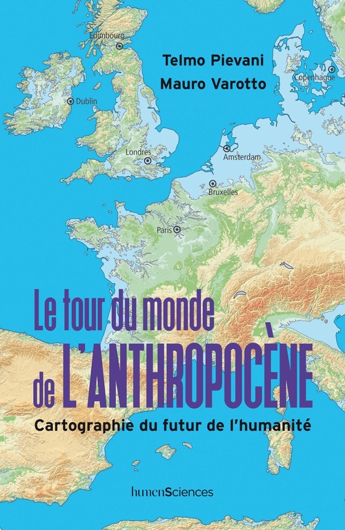 ebook cover of Le tour du monde de l'Anthropocène : Cartographie du futur de l'humanité, by Francesco Ferrarese, Telmo Pievani, Mauro Varotto