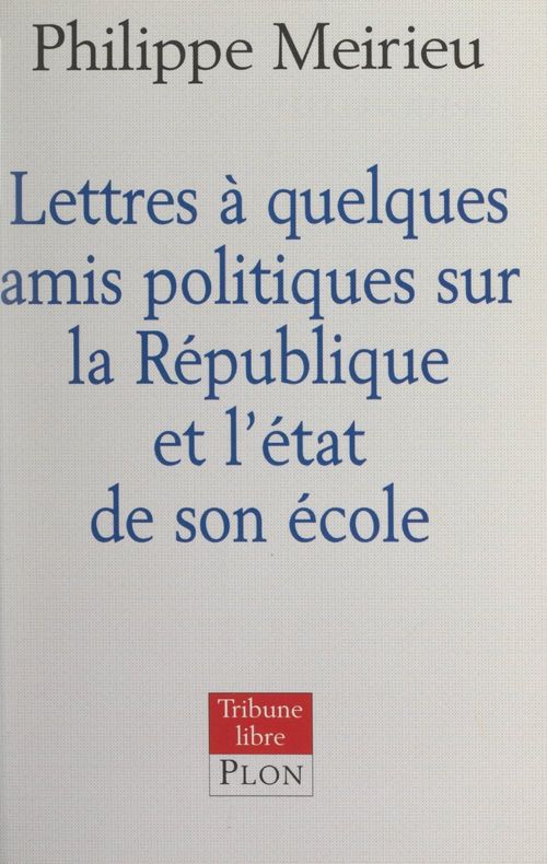 Couverture ebook de Lettres à quelques amis politiques sur la République et l'état de son école, de Philippe Meirieu