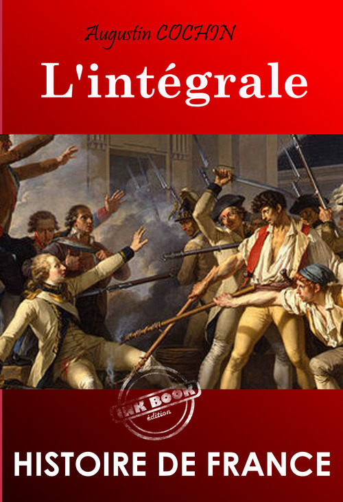 ebook cover of Augustin Cochin l´intégrale : OEuvres complètes. - [Nouv. éd. entièrement revue et corrigée]., by Augustin Cochin