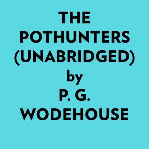 audiobook cover of The Pothunters (Unabridged), by P. G. Wodehouse
