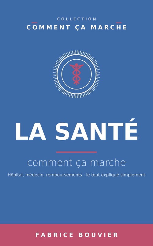 ebook cover of La santé, comment ça marche, by Fabrice BOUVIER