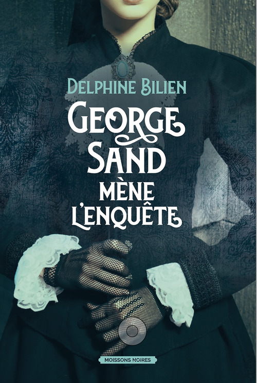 ebook cover of George Sand mène l'enquête, by Delphine Bilien