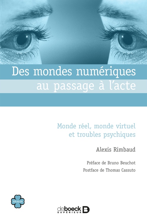 Couverture ebook de Des mondes numériques au passage à l'acte : Monde réel, monde virtuel et troubles psychiques, de Alexis Rimbaud