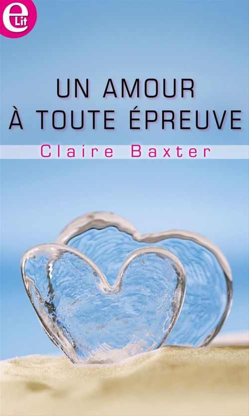 Couverture ebook de Un amour à toute épreuve, de Claire Baxter