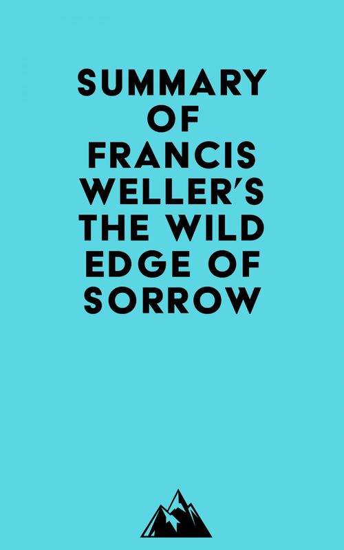 ebook cover of Summary of Francis Weller's The Wild Edge of Sorrow, by Everest Media