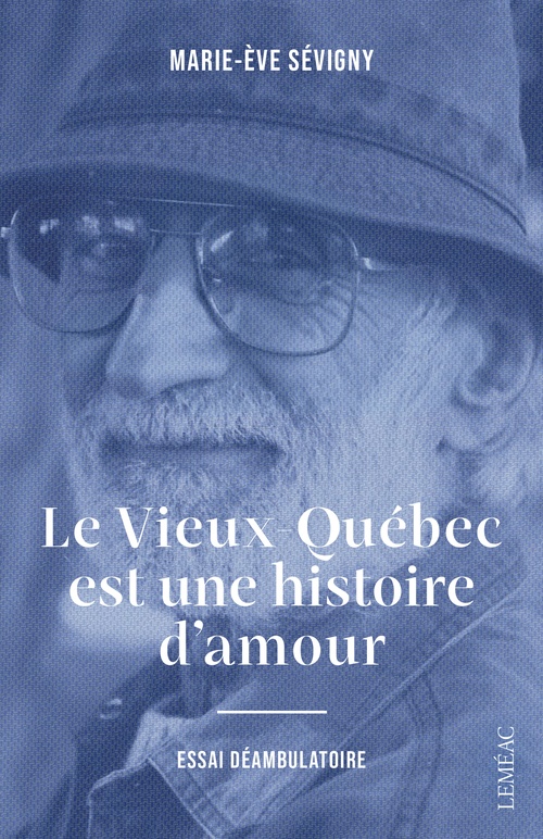 ebook cover of Le Vieux-Québec est une histoire d'amour, by Sévigny Marie-Ève