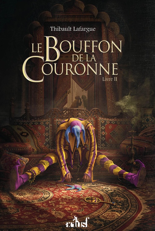 ebook cover of Le Bouffon de la couronne - Livre II, by Thibault Lafargue