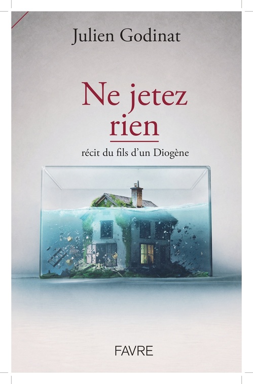 ebook cover of Ne jetez rien - Récit du fils d'un Diogène, by Julien Godinat