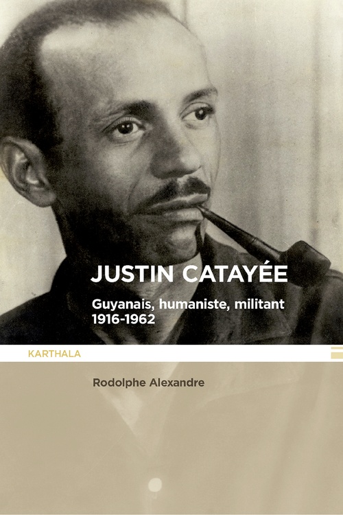 Couverture ebook de Justin Catayée. Guyannais, humaniste, militant (1916-1962), de N.C.