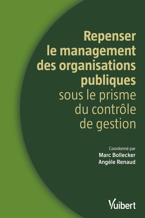 ebook cover of Repenser le management des organisations publiques sous le prisme du contrôle de gestion, by Marc Bollecker, Angèle Renaud