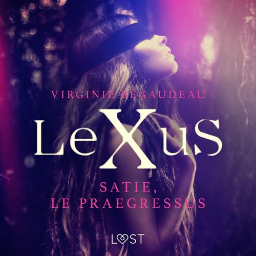 Couverture audiobook de LeXuS : Satie, le Praegressus - Une dystopie érotique, de Virginie Begaudeau