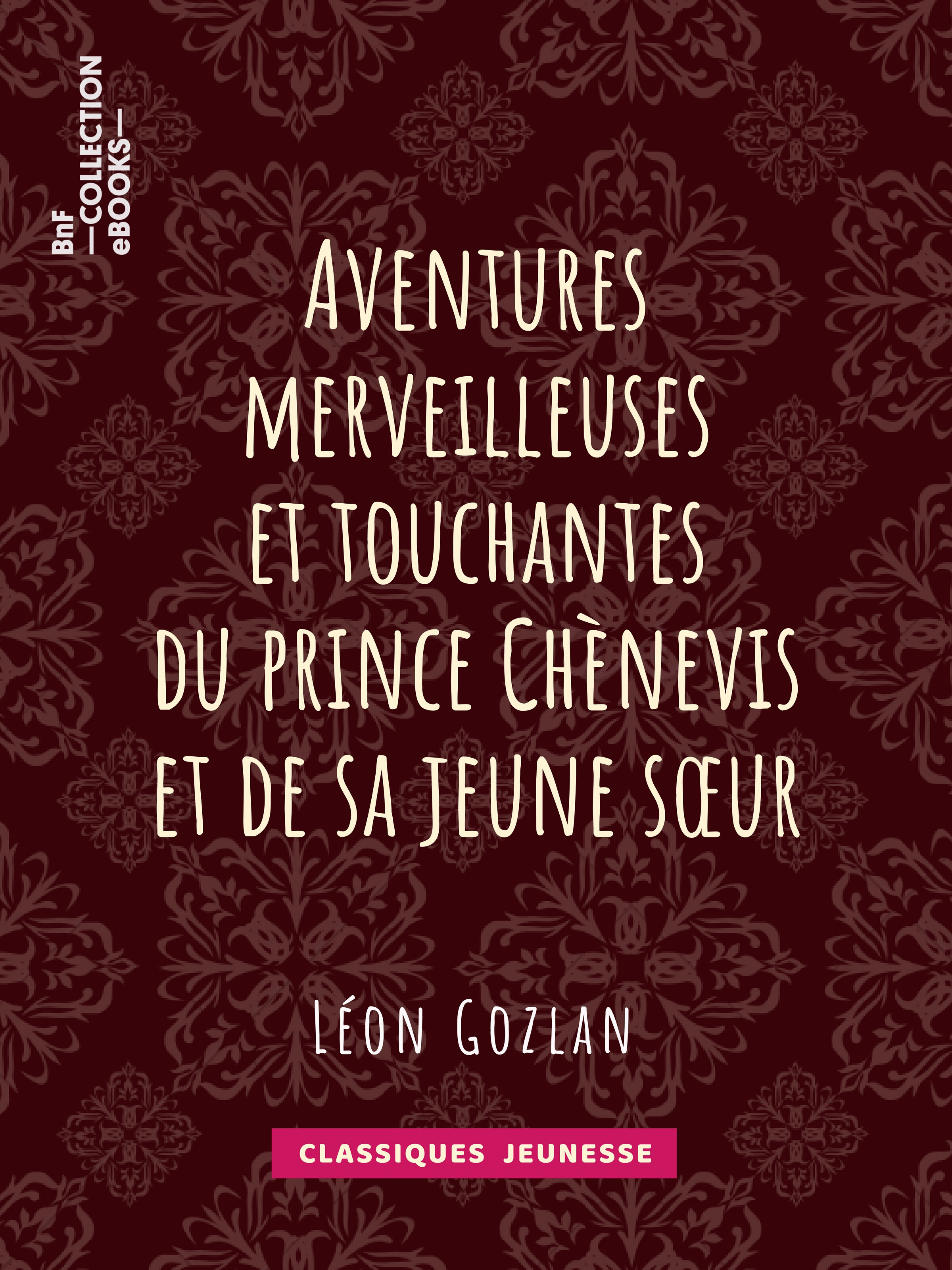 ebook cover of Aventures merveilleuses et touchantes du prince Chènevis et de sa jeune soeur, by Bertall, Leon Gozlan