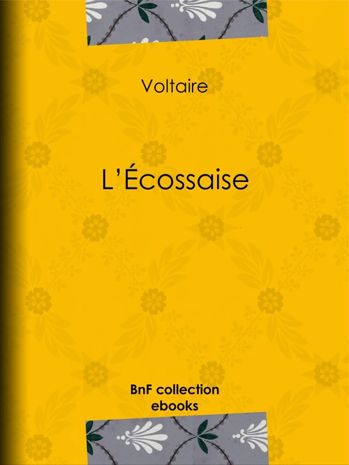 Couverture ebook de L'Écossaise, de Louis Moland, Voltaire
