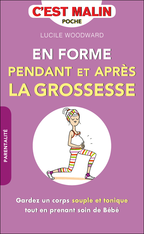 Couverture ebook de En forme pendant et après la grossesse, c'est malin, de Lucile Woodward