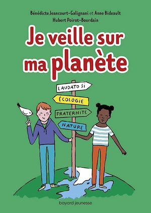 Couverture ebook de Je veille sur ma planète, de Anne Bideault, Bénédicte Jeancourt-Galignani