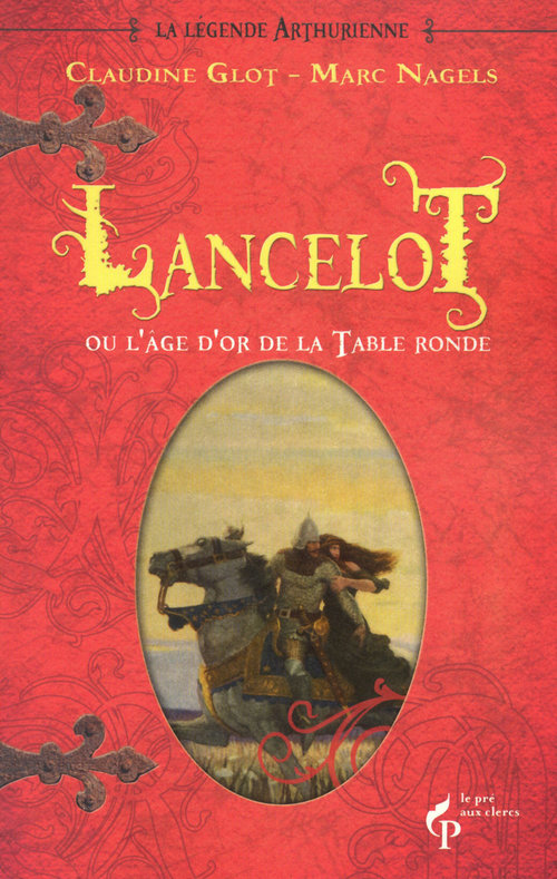 ebook cover of Lancelot ou l'âge d'or de la Table ronde, by Claudine Glot, Marc Nagels