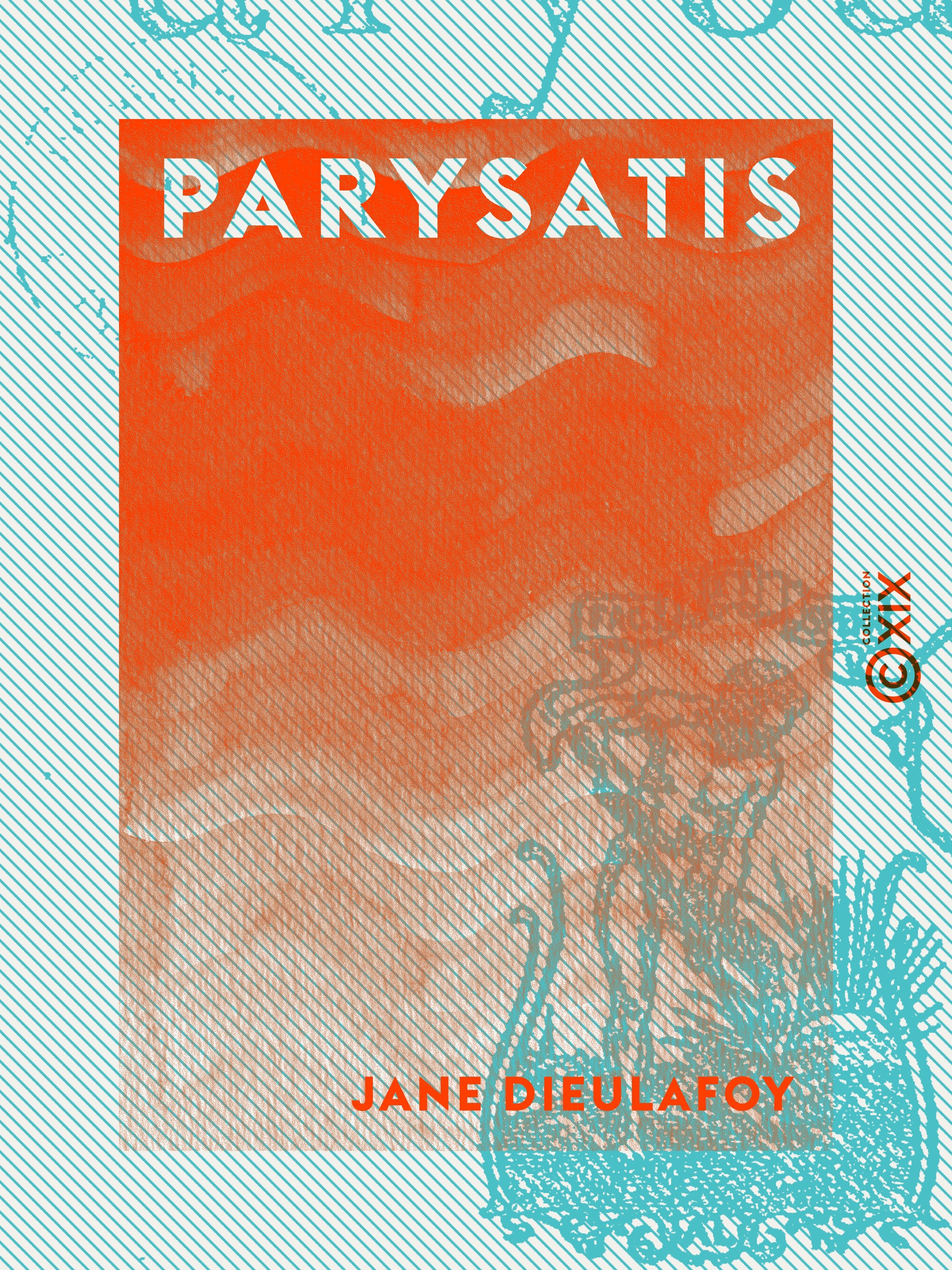 Couverture ebook de Parysatis, de Jane Dieulafoy