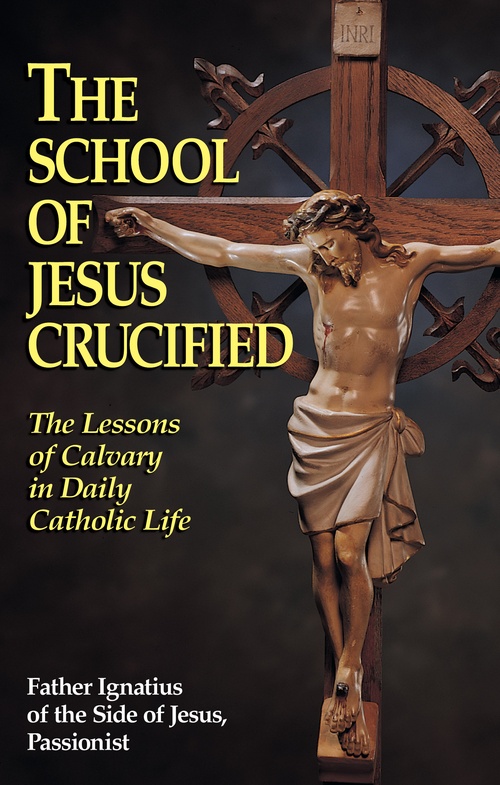 Couverture ebook de The School of Jesus Crucified, de Ignatius Of The Side Of Christ Passionist