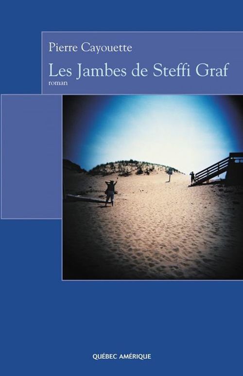 Couverture ebook de Les Jambes de Steffi Graf, de Cayouette Pierre