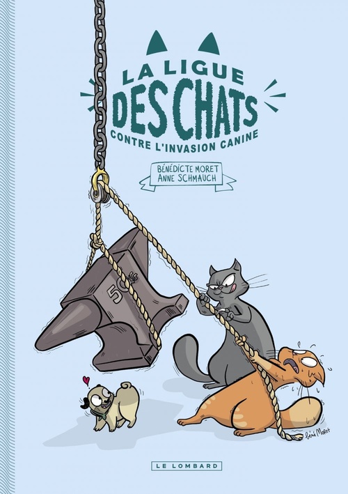 ebook cover of La Ligue des Chats - La Ligue des Chats contre l'invasion canine, by Moret Bénédicte, Schmauch Anne