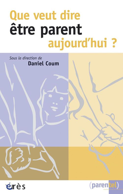 ebook cover of Que veut dire être parent aujourd'hui ?, by Daniel Coum