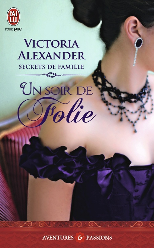 Couverture ebook de Secrets de famille (Tome 3) - Un soir de folie, de Victoria Alexander, Marie-Noelle Tranchart