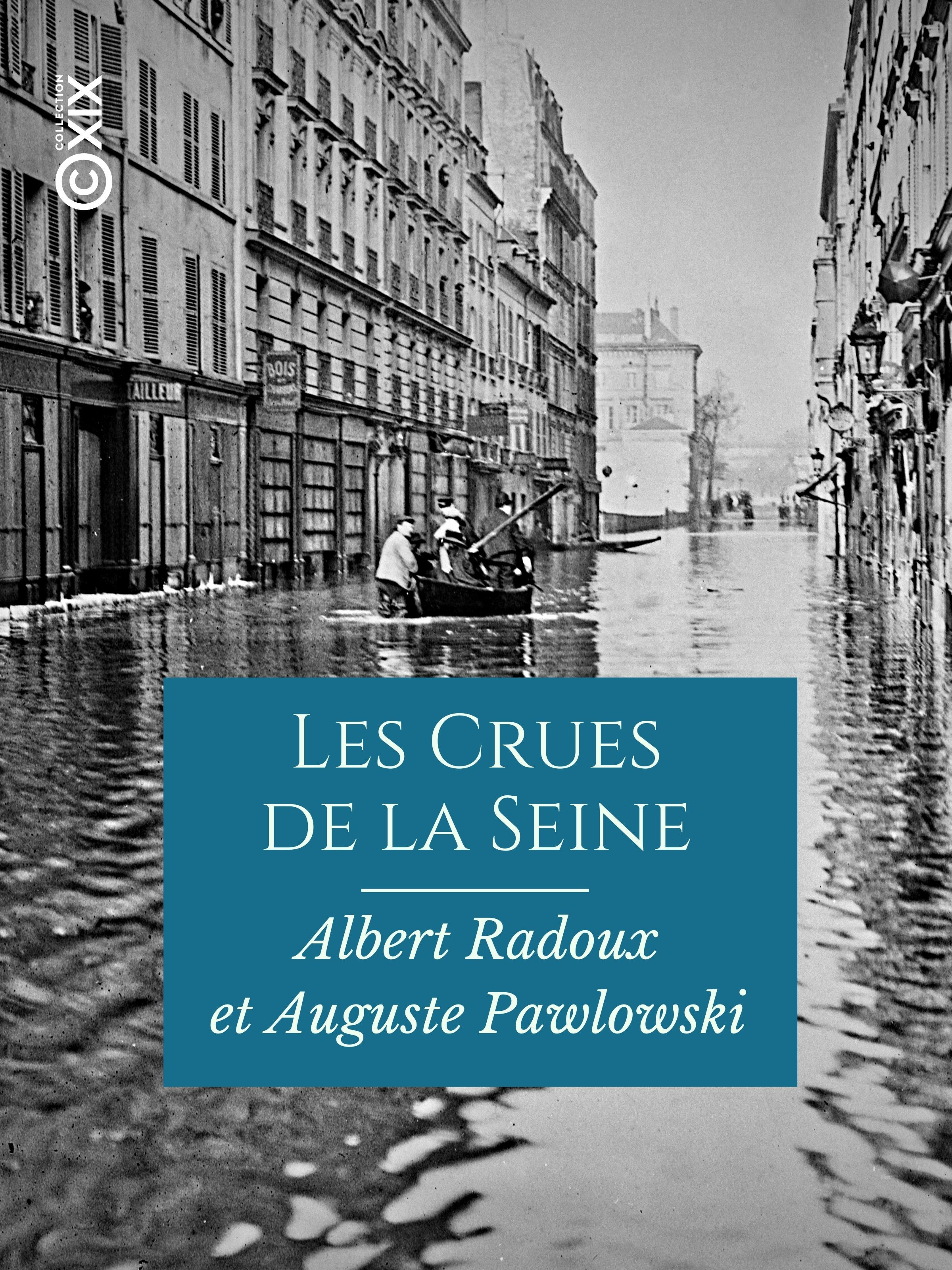 Couverture ebook de Les Crues de la Seine - VIe-XXe siècle, de Albert Radoux, Auguste Pawlowski
