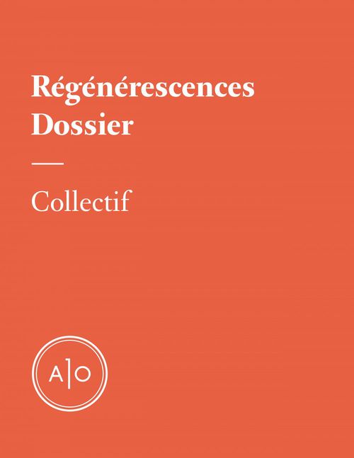 ebook cover of Dossier - Régénérescences, by Pierre-Yves Cézard, Nicolas Charette, Rafaële Germain, Philippe Nassif, Remy Bourdillon