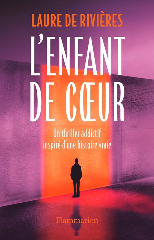 Couverture ebook de L'enfant de coeur. Un thriller addictif inspiré d'une histoire vraie, de Laure de Rivières