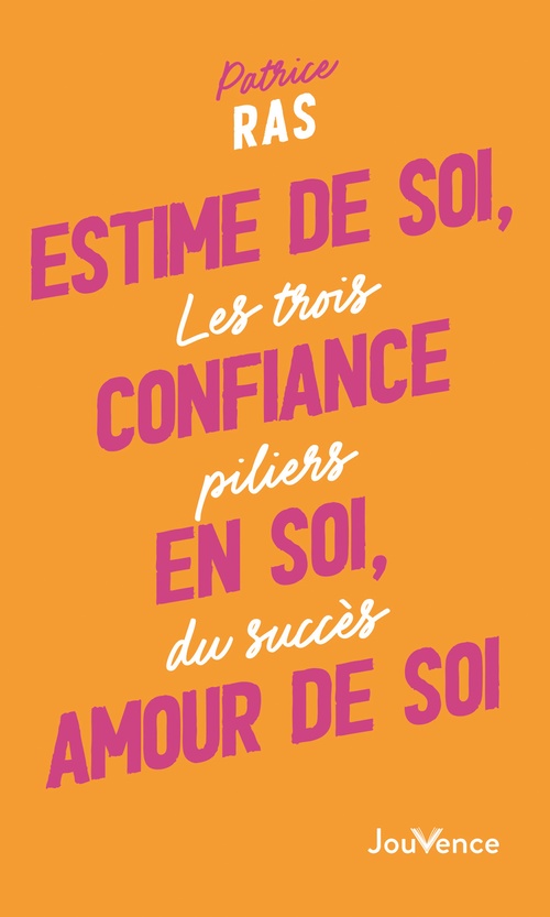Couverture ebook de Estime de soi, confiance en soi, amour de soi, de Patrice Ras