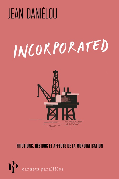 ebook cover of Incorporated - Frictions, résidus et affects de la mondialisation, by Jean Danielou