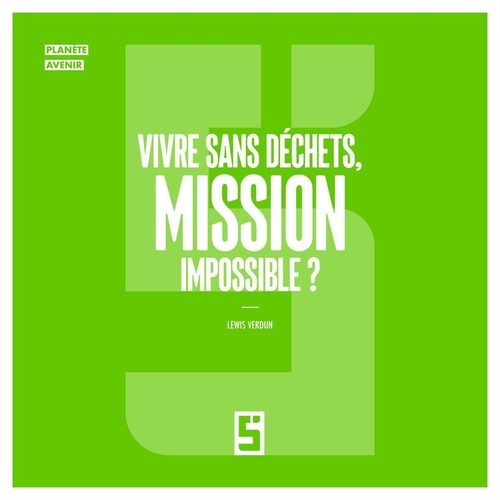 Couverture ebook de Vivre sans déchets, mission impossible ?, de Lewis Verdun
