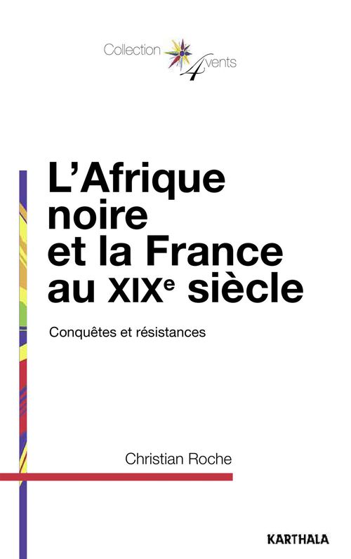 Couverture ebook de L'Afrique noire et la France au XIXe siècle - Conquêtes et résistances, de Christian Roche